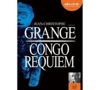 Congo Requiem Jean-Christophe Grangé (Auteur), Hugues Martel (Lu par)
