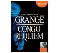 Congo Requiem Livre audio 2 CD MP3 - Jean-Christophe Grangé - Audiolib - Texte lu (CD) - Textes lus CD