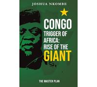 CONGO, The Trigger of Africa: Rise of the giant. The Master Plan