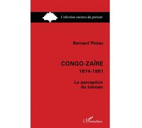 Congo-Zaïre 1874-1981 - La perception du lointain - Bernard Piniau - L'harmattan - broché - Livre