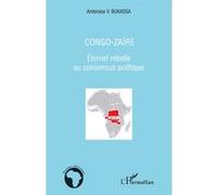 Ambroise V. Bukassa – Congo-Zaïre : Éternel rebelle au consensus politique – Broché