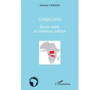 Ambroise V. Bukassa – Congo-Zaïre : Éternel rebelle au consensus politique – Broché