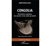 Congolia - Des Histoires Congolaises, Des Souvenirs Et Des Chants Qui Parlent
