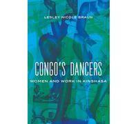 Congo's Dancers: Women and Work in Kinshasa