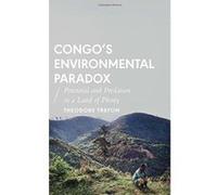Congo's Environmental Paradox: Potential and Predation in a Land of Plenty (African Arguments) - [Version Originale] Inconnu (Auteur)
