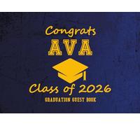 Congrats Ava Class of 2026 Graduation Guest Book: Graduation Party Sign-In and Memory Keepsake |Advice, Wishes, and Messages from Family and Friends