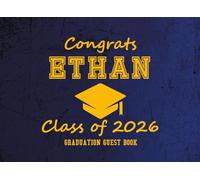 Congrats Ethan Class of 2026 Graduation Guest Book: Graduation Party Sign-In and Memory Keepsake |Advice, Wishes, and Messages from Family and Friends