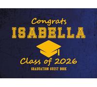 Congrats Isabella Class of 2026 Graduation Guest Book: Advice, Wishes, and Messages from Family and Friends | Graduation Party Sign-In and Memory Keepsake