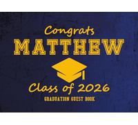 Congrats Matthew Class of 2026 Graduation Guest Book: Graduation Party Sign-In and Memory Keepsake |Advice, Wishes, and Messages from Family and Friends