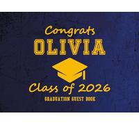 Congrats Olivia Class of 2026 Graduation Guest Book: Graduation Party Sign-In and Memory Keepsake |Advice, Wishes, and Messages from Family and Friends