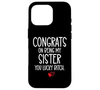 Congrats on Being My Sister You Lucky Big Sister Little Sis Coque pour iPhone 16 Pro