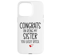 Congrats on Being My Sister You Lucky Big Sister Littler Sis Coque pour iPhone 15 Pro Max