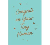 Congrats on Your Tiny Human A Collection of Celebratory Quotes and Affirmations for New Parents - Summersdale Publishers - Summersdale - ebook (ePub) - Livre