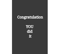 Congratulation you did it: Lined Notebook. Funny and original appreciation gift for graduation college... . Fun congratulatory present for graduate and students, show some love