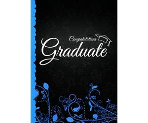 Congratulations Graduate: Graduation Party Guest Book I Elegant Black and Blue Binding I 100 Pages for Well Wishes, Memories & Keepsake with Gift Log ... High School College I Graduation Advice Book
