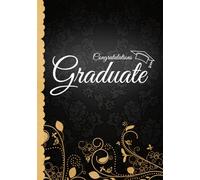 Congratulations Graduate: Graduation Party Guest Book I Elegant Black and Gold Binding I 100 Pages for Well Wishes, Memories & Keepsake with Gift Log ... High School College I Graduation Advice Book