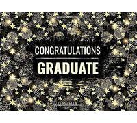 Congratulations Graduate Guest Book: Graduation Party Sign In Guest Book And Gift Log, Keepsake Journal With Space For Friends And Family To Write Thoughts And Messages For The Grad