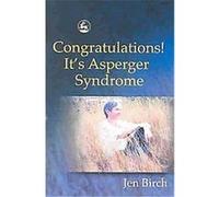 Congratulations! It's Asperger Syndrome Jen Birch (Auteur)