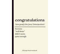 Congratulations Notebook: Because "Well Done" Didn't Seem Quite Enough: 120-Page Lined Minimalist Dictionary Definition Journal | Thoughtful ... Retirement, New Job, Achievement & Milestones