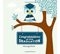 Congratulations On Your Graduation Message Book: Congratulatory Guest Book With Motivational Quote And Gift Log Memory Year Book Keepsake Scrapbook For Family Friends To Write In (Graduation Gifts)