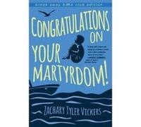 Congratulations on Your Martyrdom! - [Version Originale] Zachary Tyler Vickers (Auteur)