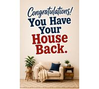 Congratulations! You Have Your House Back: A Funny Empty Nest Survival Guide for Parents After the Kids Move Out