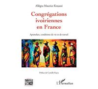 Congrégations ivoiriennes en France Apostolats, conditions de vie et de travail - Allégra Maurice Kouassi - L'harmattan - broché - Essai