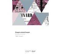 Congrès colonial français Séance d'ouverture, compte rendu des conférences, séances de section, analyse des travaux - René Worms - Hachette Bnf - broché - Livre