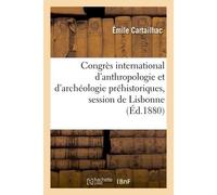 Congrès international d'anthropologie et d'archéologie préhistoriques : Rapport sur la session de Lisbonne - Émile Cartailhac - Hachette Bnf - broché - Livre