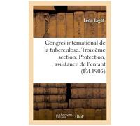 Congrès International De La Tuberculose - Troisième Section - Protection Et Assistance De L'enfant