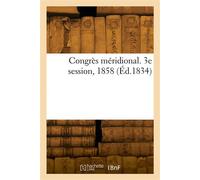 Congrès méridional. 3e session, 1858 - Collectif - Hachette Bnf - broché - Livre