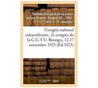 Congrès National Extraordinaire, 2e Congrès De La C.G.T.U. Bourges, 12-17 Novembre 1923