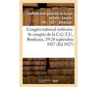 Congrès national ordinaire. 4e congrès de la C.G.T.U., Bordeaux, 19-24 septembre 1927 Service vicinal de la Gironde - Confederation Generale Du Trav - Hachette Bnf - broché - Livre