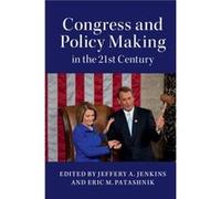 Congress and Policy Making in the 21st Century Jeffery A Jenkins, Eric M Patashnik (Auteur)