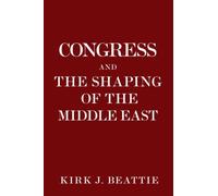 Congress And The Shaping Of The Middle East