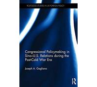 Congressional Policymaking In Sino-U.S. Relations During The Post-Cold War Era