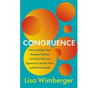 Congruence How to Align Your Deepest Desires and Your Nervous System to Unlock Your Infinite Potential - Lisa Wimberger - St. Martin's Essentials - ebook (ePub) - Livre