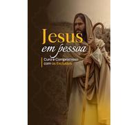 Conheça o Jesus humano: o amigo dos improváveis que transformou a história