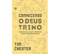 Conhecendo o Deus Trino: Porque Pai, Filho e Espírito Santo são boas
