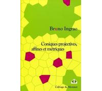 Coniques projectives, affines et métriques : Cours et exercices