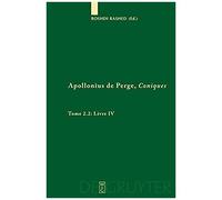 Coniques - Tome 2.2 : Livre Iv Commentaire Historique Et Mathématique, Édition Et Traduction Du Texte Arabe