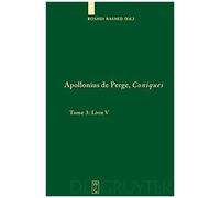 Coniques - Tome 3 : Livre V Commentaire Historique Et Mathématique, Édition Et Traduction Du Texte Arabe