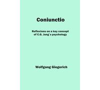 Coniunctio: Reflexions on a key concept of C.G. Jungʼs psychology