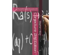 Conjecture: 2nd Edition: The Compleat Layperson's Proof of the Most Dangerous Problem in Mathematics