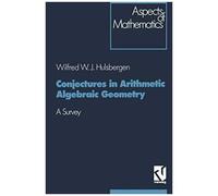 Conjectures In Arithmetic Algebraic Geometry