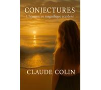 Conjectures: L'homme, ce magnifique accident