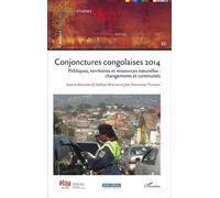 Conjonctures congolaises 2014 Politiques, territoires et ressources naturelles : changements et continuités - Stefaan Marysse - L'harmattan - broché - Guide