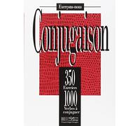 Conjugaison : 350 exercices - 1000 verbes à conjuguer