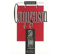 Conjugaison : 350 exercices - 1000 verbes à conjuguer