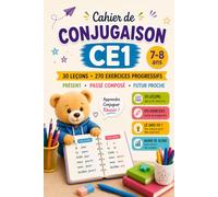 Conjugaison CE1: 30 Leçons & 270 Exercices Progressifs | Présent, Passé Composé & Futur Proche pour Maîtriser la Conjugaison au CE1